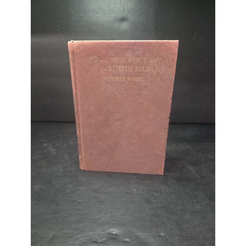 The Psychology of Dealing with People by‎ Wendell White (1936, Hardcover)